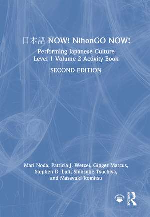 日本語 NOW! NihonGO NOW!: Performing Japanese Culture – Level 1 Volume 2 Activity Book de Mari Noda