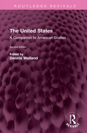 The United States: A Companion to American Studies de Dennis Welland