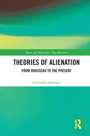 Theories of Alienation: From Rousseau to the Present de Christoph Henning