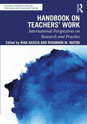 Handbook on Teachers’ Work: International Perspectives on Research and Practice de Nina Bascia