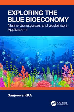 Exploring the Blue Bioeconomy: Marine Bioresources and Sustainable Applications de Sanjeewa KKA