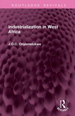 Industrialization in West Africa de J O C Onyemelukwe