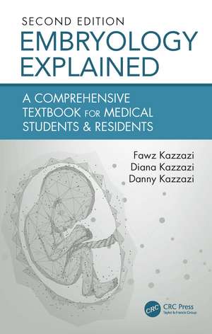 Embryology Explained: A Comprehensive Textbook for Medical Students & Residents de Fawz Kazzazi