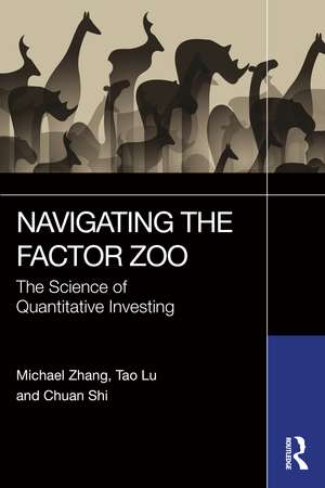 Navigating the Factor Zoo: The Science of Quantitative Investing de Michael Zhang