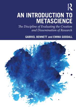 An Introduction to Metascience: The Discipline of Evaluating the Creation and Dissemination of Research de Gabriel Bennett