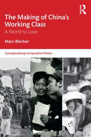 The Making of China’s Working Class: A World to Lose de Marc Blecher