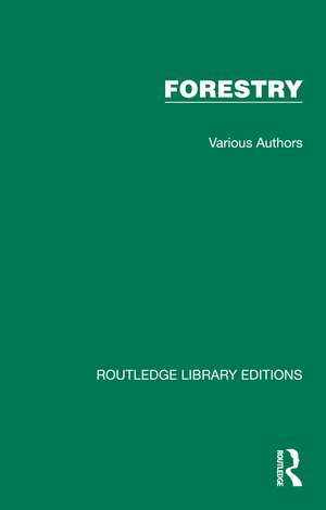 Routledge Library Editions: Forestry de Various Authors