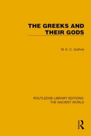 The Greeks and their Gods de W.K.C. Guthrie