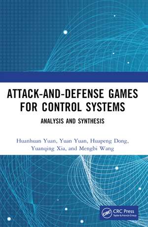 Attack-and-Defense Games for Control Systems: Analysis and Synthesis de Huanhuan Yuan