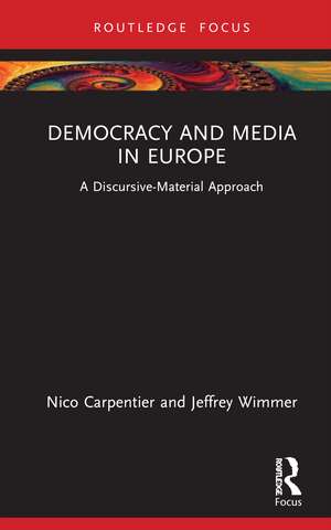 Democracy and Media in Europe: A Discursive-Material Approach de Nico Carpentier