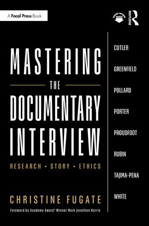 Mastering the Documentary Interview de Christine Fugate