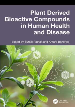 Plant Derived Bioactive Compounds in Human Health and Disease de Surajit Pathak