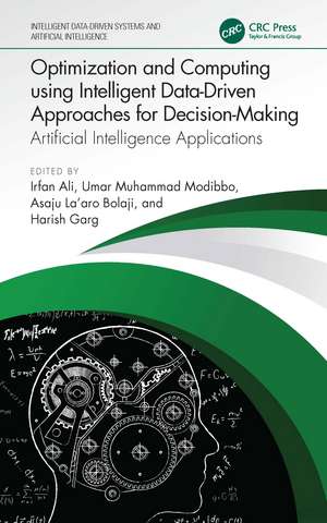 Optimization and Computing using Intelligent Data-Driven Approaches for Decision-Making: Artificial Intelligence Applications de Irfan Ali