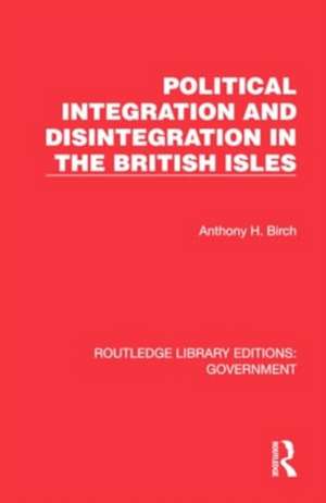 Political Integration and Disintegration in the British Isles de Anthony H. Birch