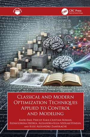 Classical and Modern Optimization Techniques Applied to Control and Modeling de Radu-Emil Precup