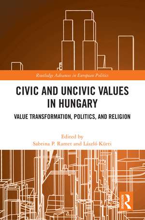 Civic and Uncivic Values in Hungary: Value Transformation, Politics, and Religion de Sabrina P. Ramet