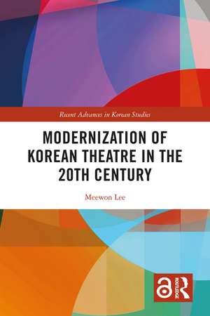 Modernization of Korean Theatre in the 20th Century de Meewon Lee