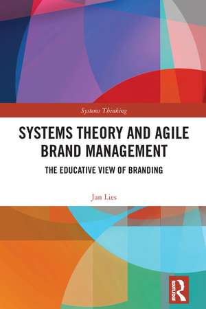 Systems Theory and Agile Brand Management: The Educative View of Branding de Jan Lies