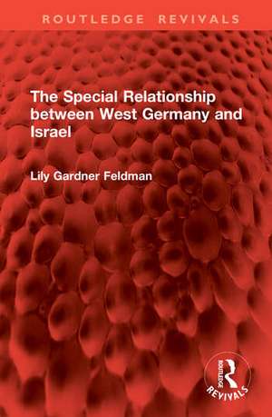 The Special Relationship between West Germany and Israel de Lily Gardner Feldman