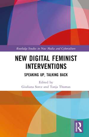 New Digital Feminist Interventions: Speaking Up, Talking Back de Giuliana Sorce