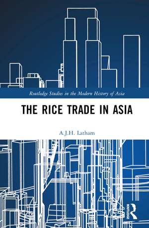 The Rice Trade in Asia de A. J. H. Latham