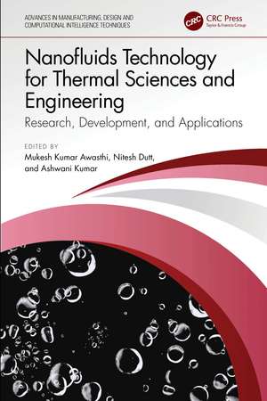 Nanofluids Technology for Thermal Sciences and Engineering: Research, Development, and Applications de Mukesh Kumar Awasthi