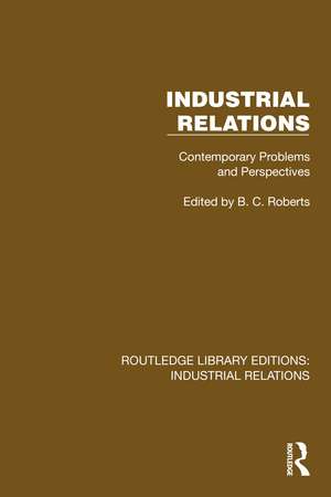 Industrial Relations: Contemporary Problems and Perspectives de B.C. Roberts