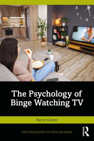 The Psychology of Binge Watching TV de Barrie Gunter