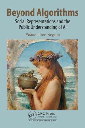 Beyond Algorithms: Social Representations and the Public Understanding of AI de Lilian Negura