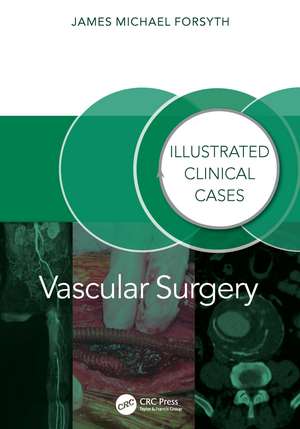 Vascular Surgery:: Illustrated Clinical Cases de James Forsyth