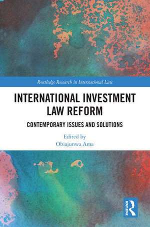 International Investment Law Reform de Obiajunwa Ama