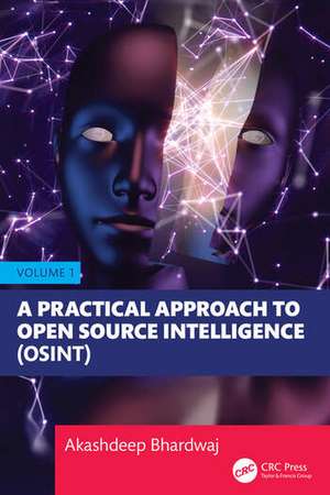 A Practical Approach to Open Source Intelligence (OSINT) - Volume 1 de Akashdeep Bhardwaj