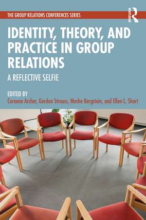 Identity, Theory, and Practice in Group Relations: A Reflective Selfie de Coreene Archer
