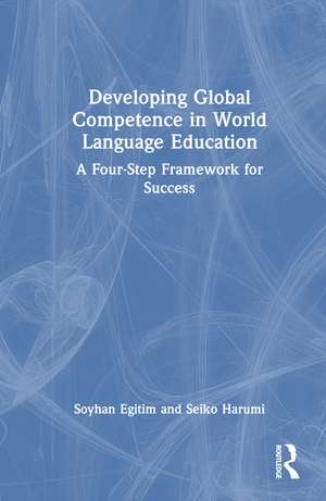 Developing Global Competence in World Language Education: A Four-Step Framework for Success de Soyhan Egitim