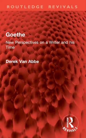 Goethe: New Perspectives on a Writer and his Time de Derek Van Abbe