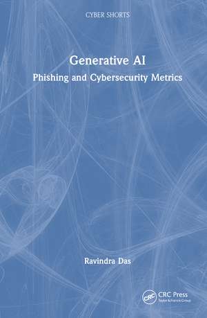 Generative AI: Phishing and Cybersecurity Metrics de Ravindra Das