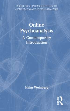 Online Psychoanalysis: A Contemporary Introduction de Haim Weinberg
