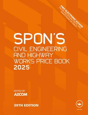 Spon's Civil Engineering and Highway Works Price Book 2025 de AECOM