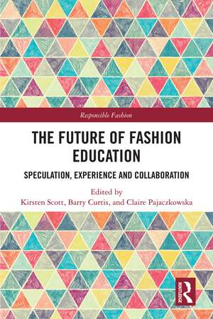 The Future of Fashion Education: Speculation, Experience and Collaboration de Kirsten Scott