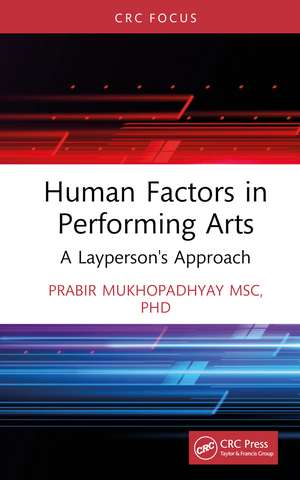 Human Factors in Performing Arts: A Layperson's Approach de PRABIR MUKHOPADHYAY