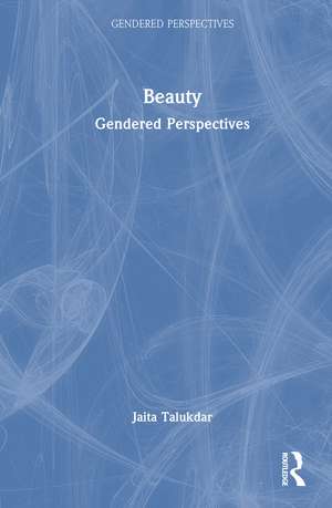 Beauty: Gendered Perspectives de Jaita Talukdar
