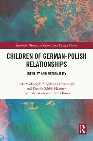 Children of German-Polish Relationships: Identity and Nationality de Piotr Madajczyk