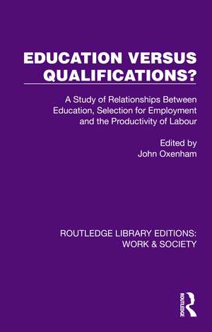 Education Versus Qualifications?: A Study of Relationships Between Education, Selection for Employment and the Productivity of Labour de John Oxenham