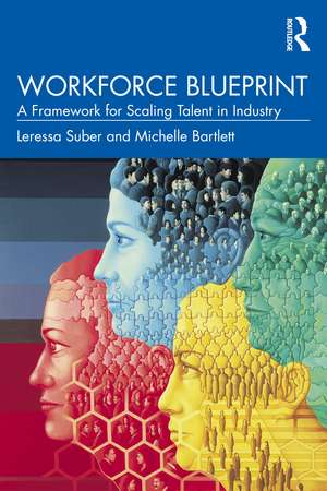 Workforce Blueprint: A Framework for Scaling Talent in Industry de Leressa Suber