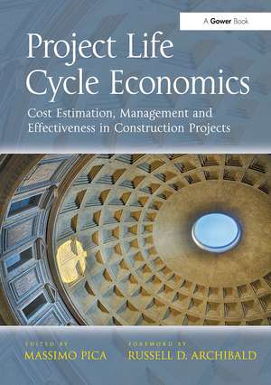 Project Life Cycle Economics: Cost Estimation, Management and Effectiveness in Construction Projects de Massimo Pica