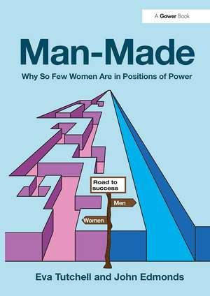 Man-Made: Why So Few Women Are in Positions of Power de Eva Tutchell