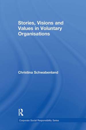 Stories, Visions and Values in Voluntary Organisations de Christina Schwabenland