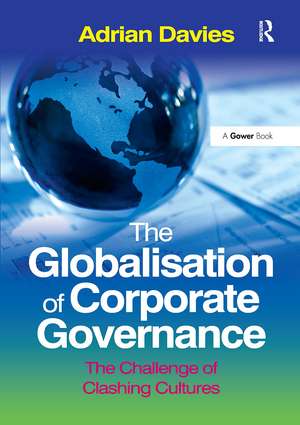 The Globalisation of Corporate Governance: The Challenge of Clashing Cultures de Adrian Davies