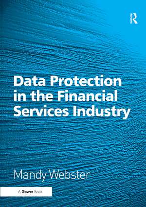 Data Protection in the Financial Services Industry de Mandy Webster