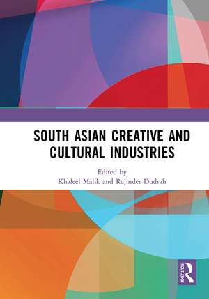 South Asian Creative and Cultural Industries de Khaleel Malik